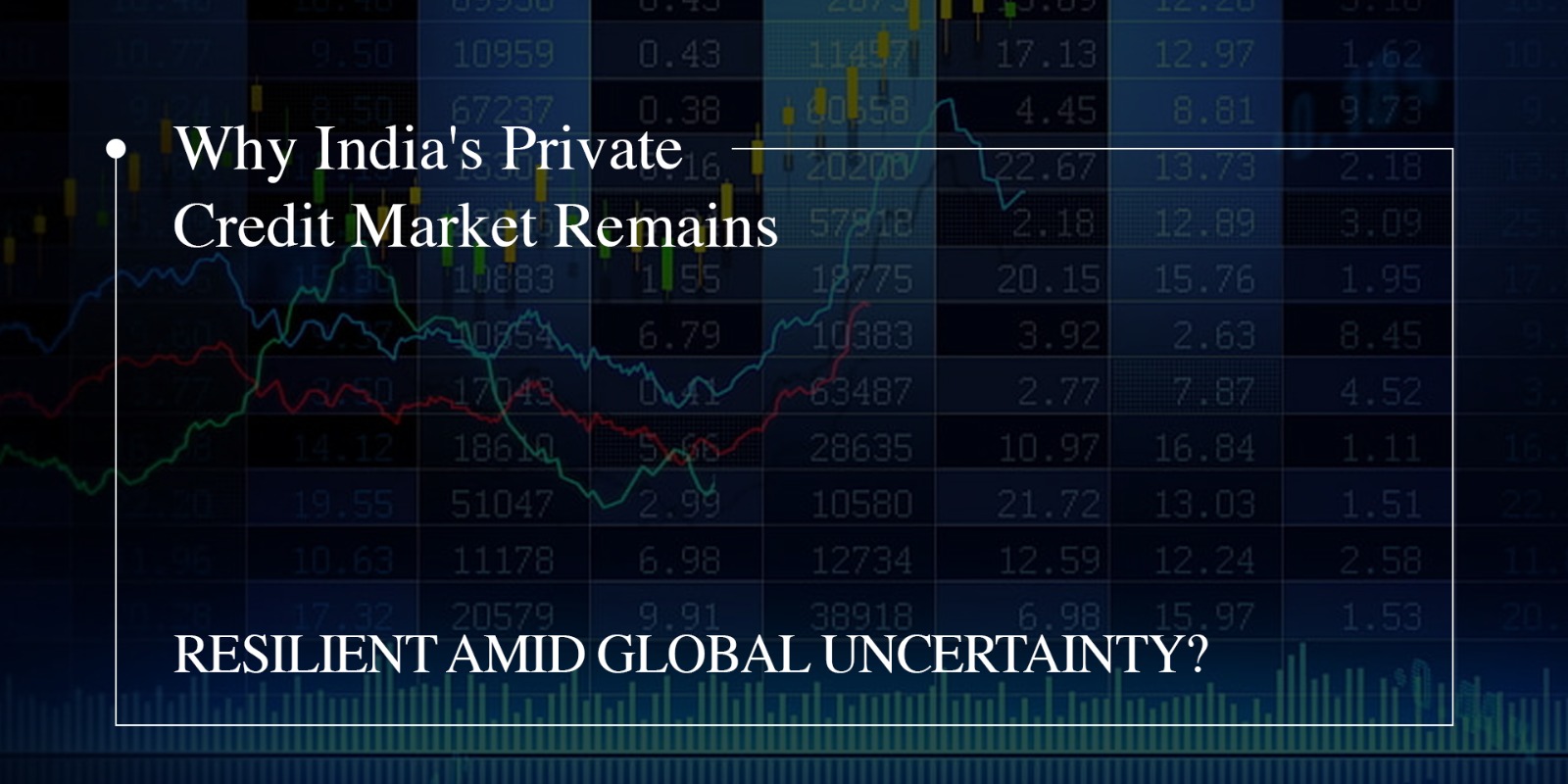 Why India's Private Credit Market Remains Resilient Amid Global Uncertainty?