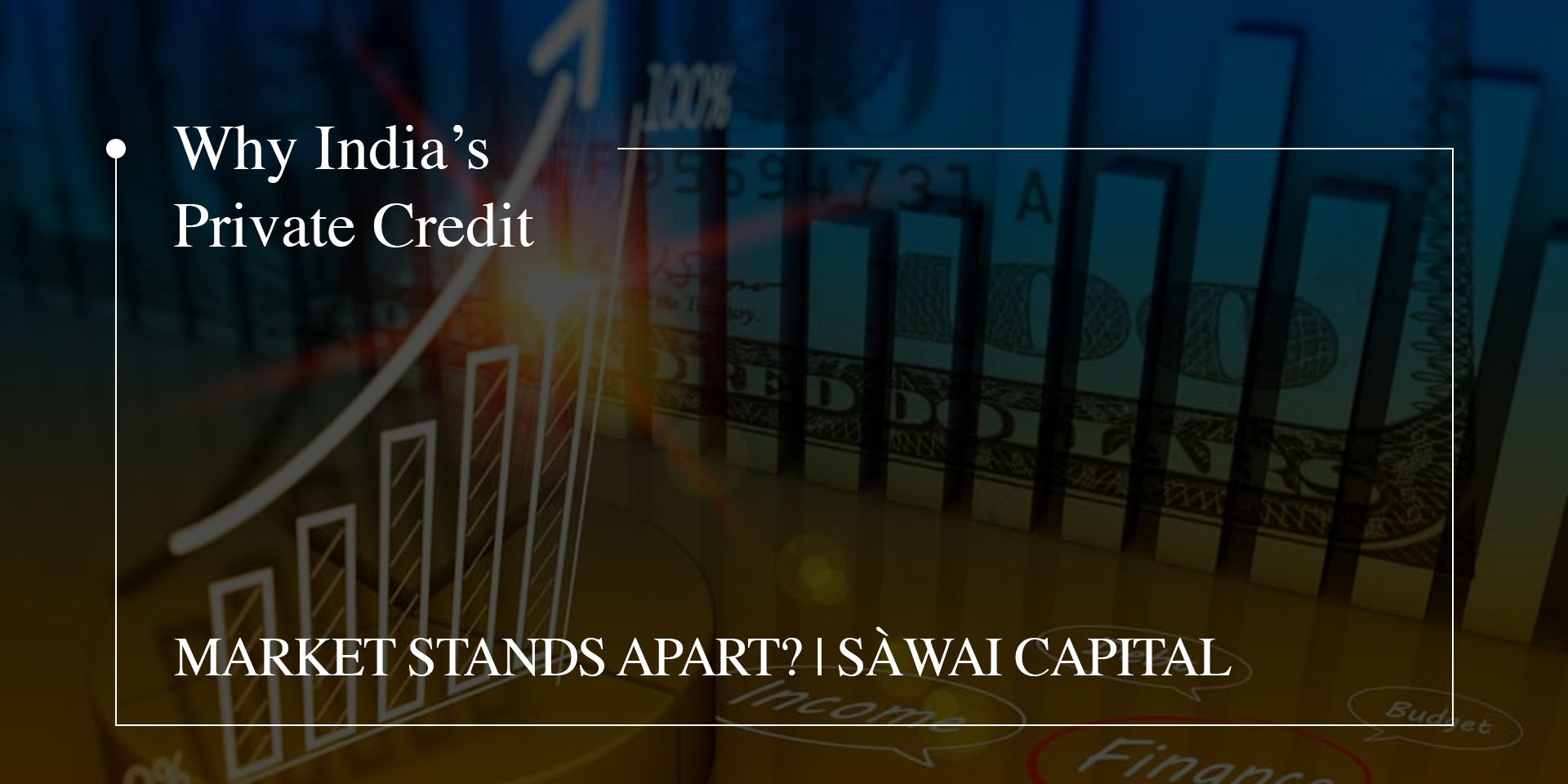 Why India’s Private Credit Market Stands Apart? | Sàwai Capital