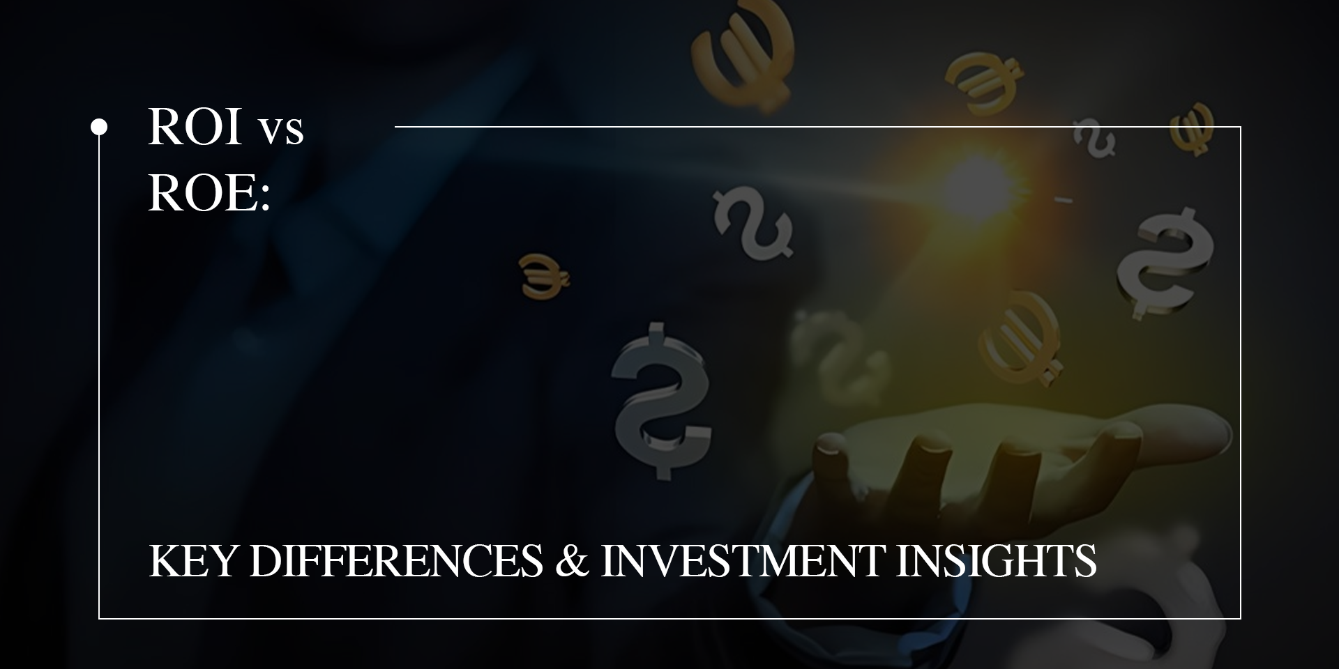 ROI vs ROE: Key Differences & Investment Insights