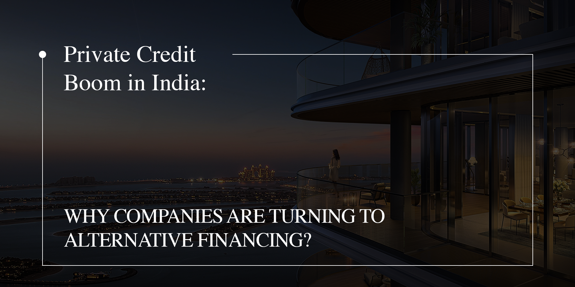 Private Credit Boom in India: Why Companies Prefer Alternative Financing | Sàwai Capital