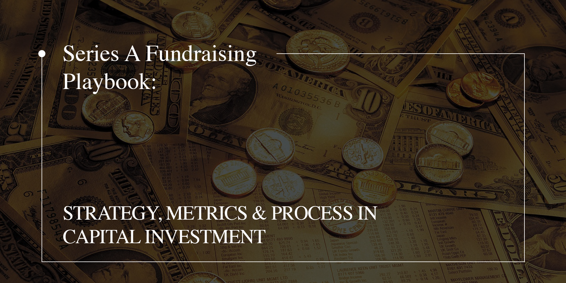 Series A Fundraising Playbook: Strategy, Metrics & Process in Capital Investment