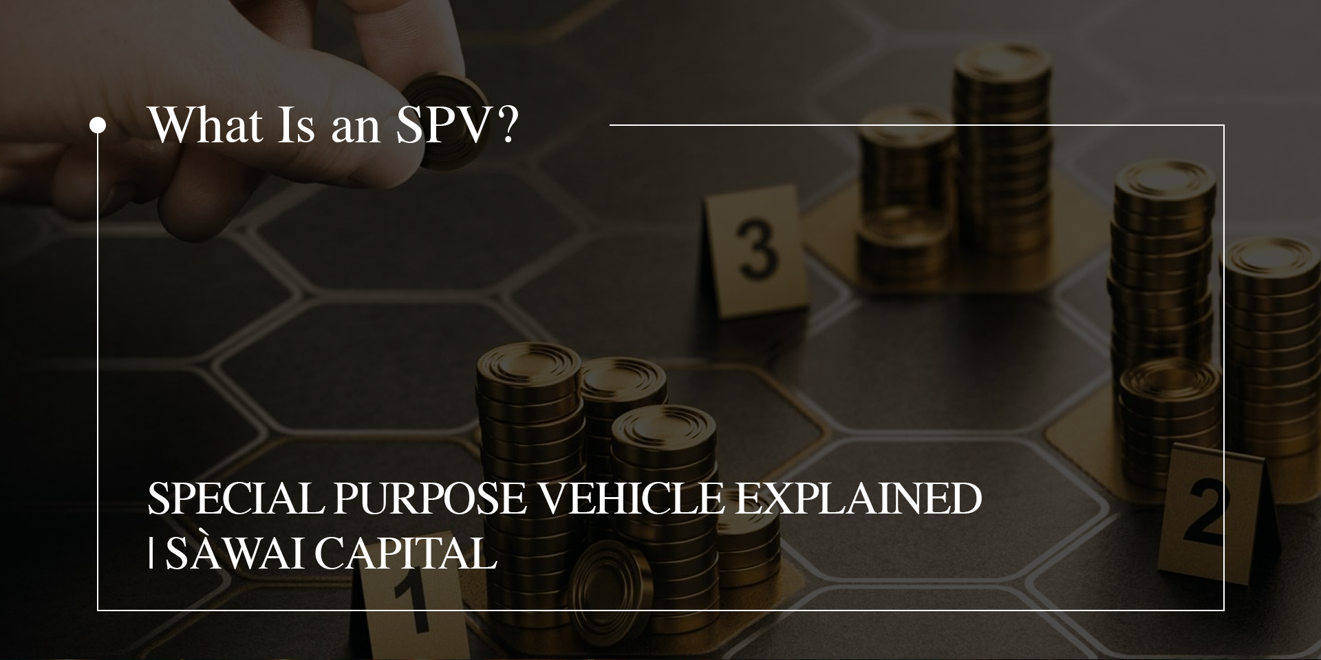 What Is an SPV? Special Purpose Vehicle Explained | Sàwai Capital