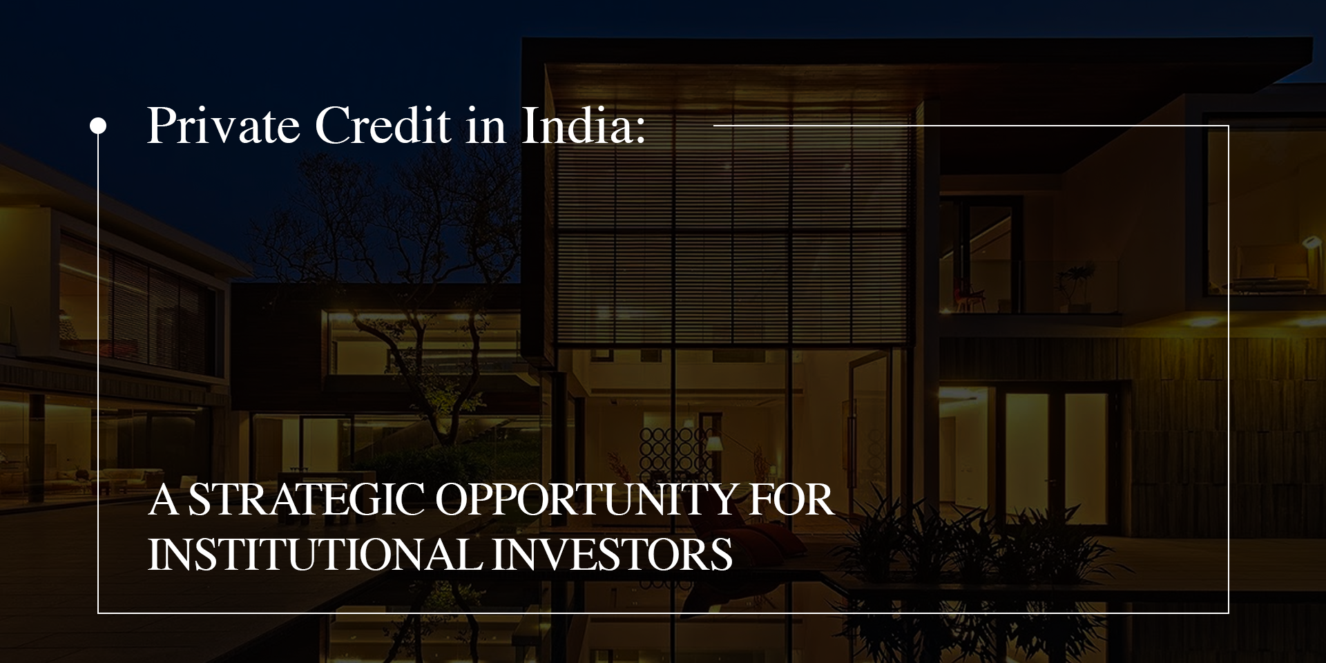 Private Credit in India: A Strategic Opportunity for Institutional Investors