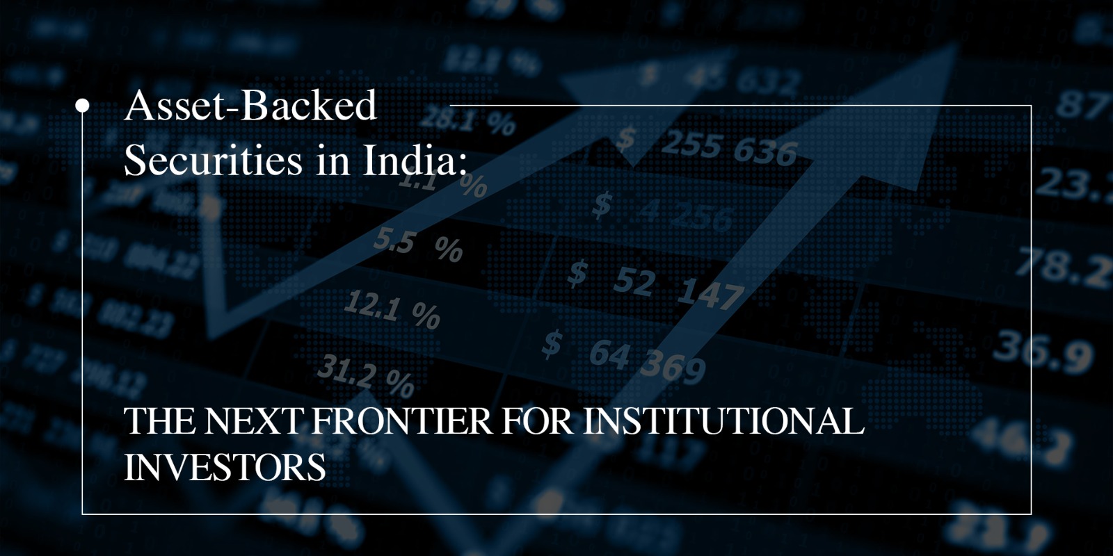 Asset-Backed Securities in India: The Next Frontier for Institutional Investors 
