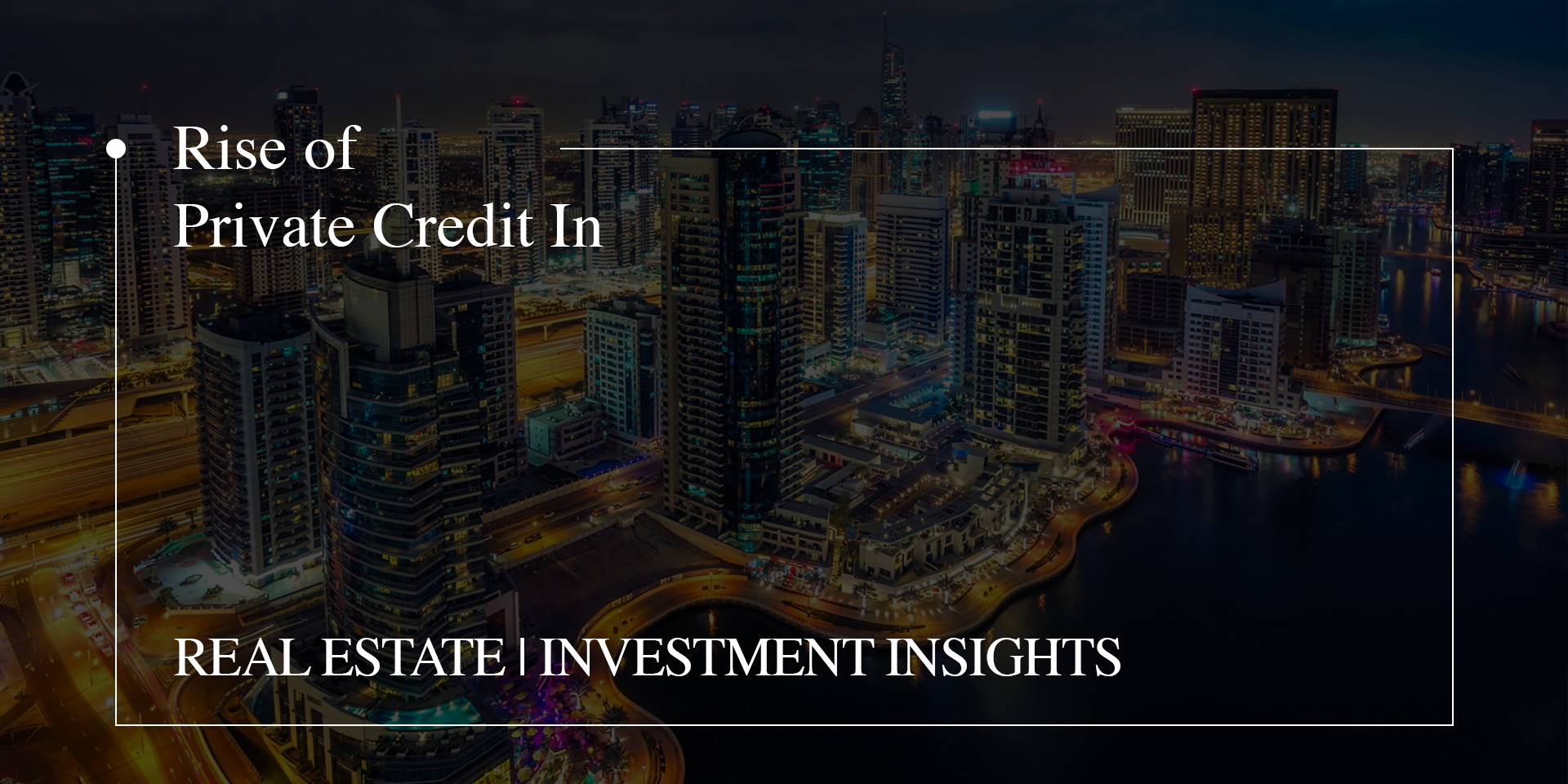 Rise of Private Credit In Real Estate | Investment Insights