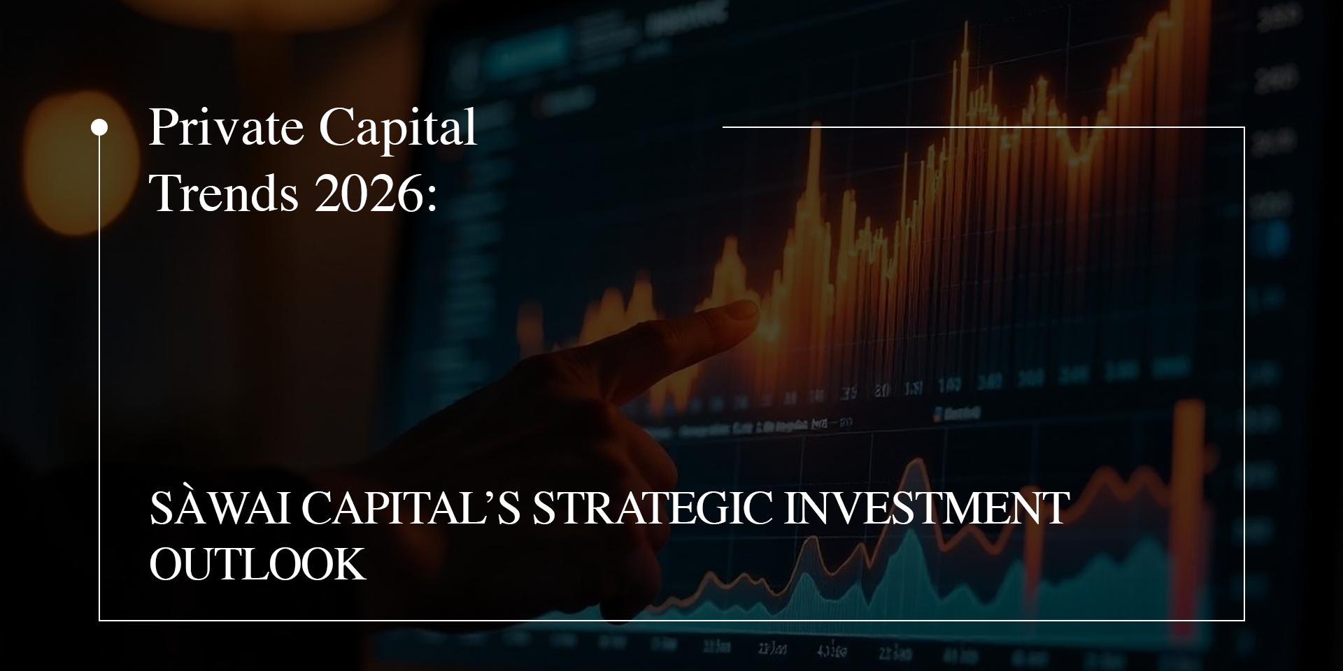Private Capital Trends 2026: Sàwai Capital’s Strategic Investment Outlook